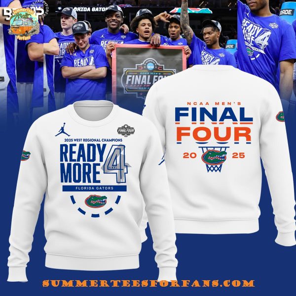 2025 West Regional Champions Ready More Final 4 Florida Gators NCAA Men’s White Hoodie